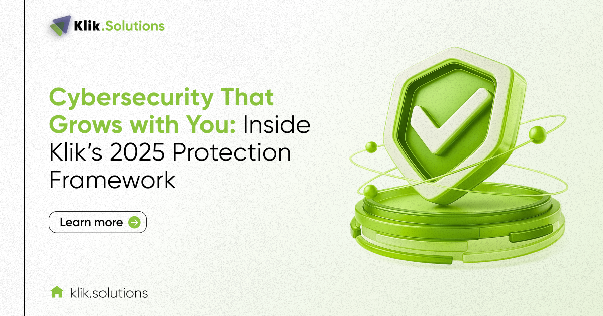 Cybersecurity That Grows with You: Inside Klik’s 2025 Protection Framework