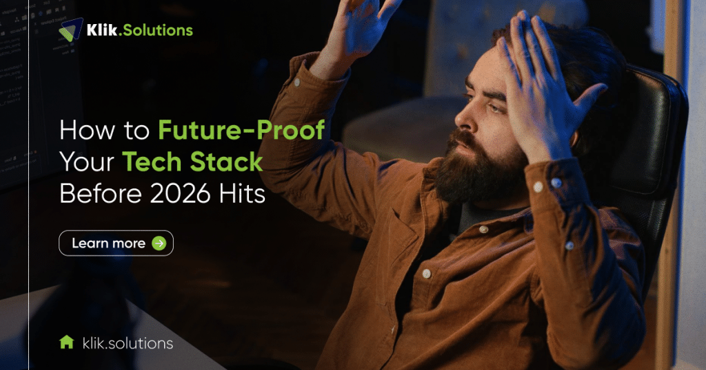 How to Future-Proof Your Tech Stack Before 2026 Hits - Klik.Solutions ...