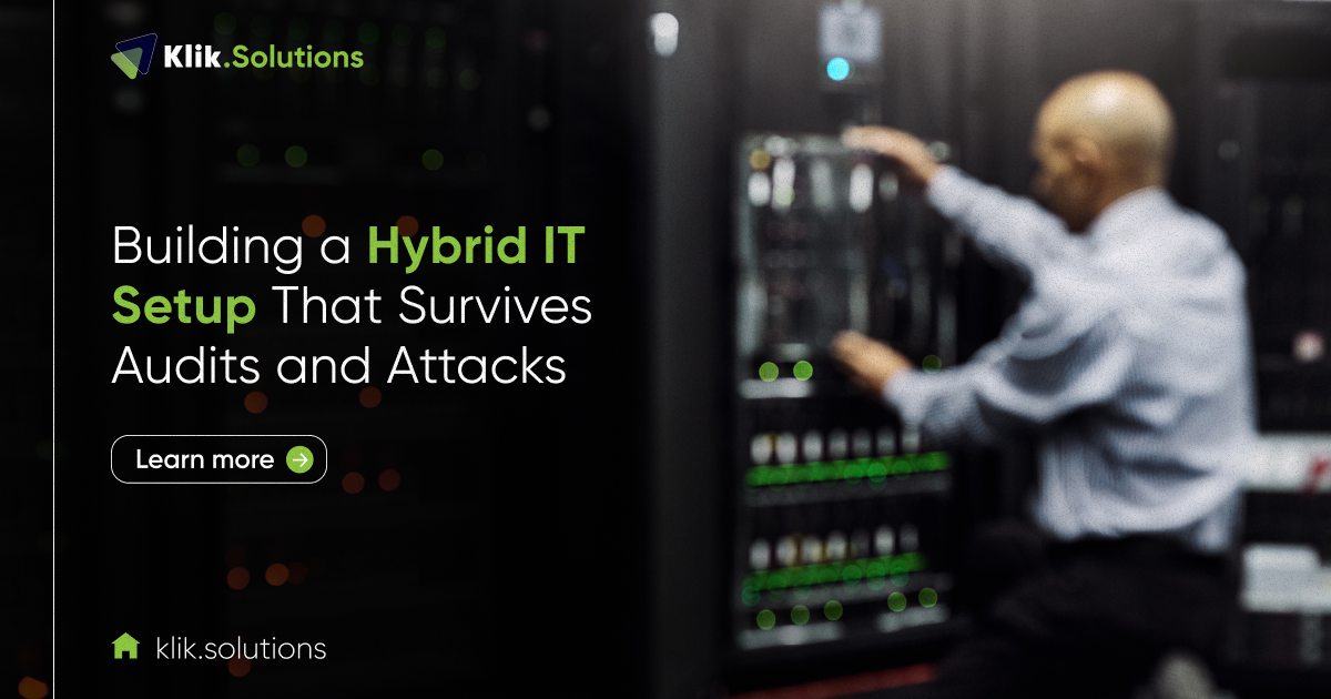 Hybrid IT Setup That Passes Audits and Stops Attacks
