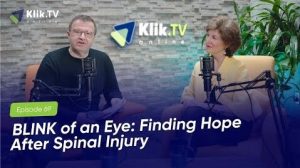 KlikTV Ep. 69: BLINK of an Eye: Finding Hope After Spinal Injury