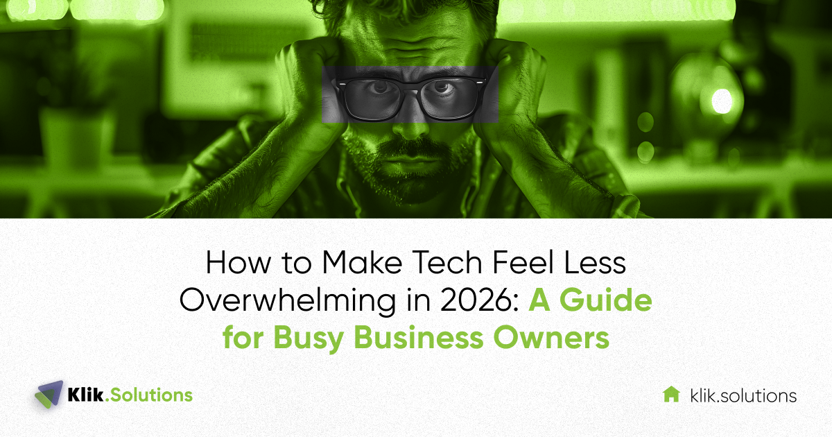 How to Make Tech Feel Less Overwhelming in 2026: A Guide for Busy Business Owners
